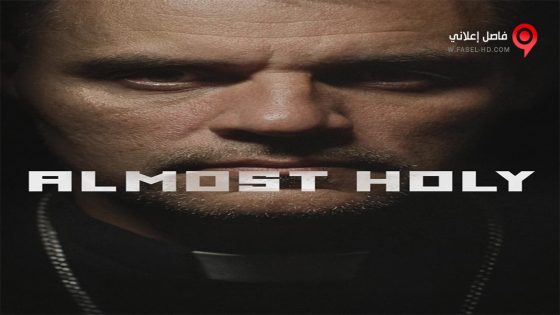 فيلم Almost Holy 2015 مترجم
