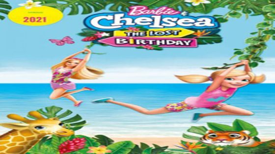 فيلم Barbie & Chelsea the Lost Birthday 2021 مترجم