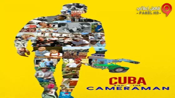 فيلم Cuba And The Cameraman 2017 مترجم
