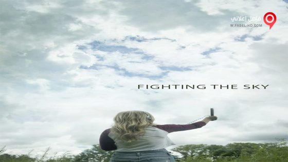 فيلم Fighting the Sky 2019 مترجم