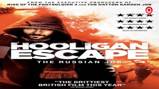 فيلم Hooligan Escape The Russian Job 2018 مترجم