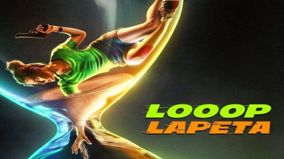 فيلم Looop Lapeta 2022 مترجم