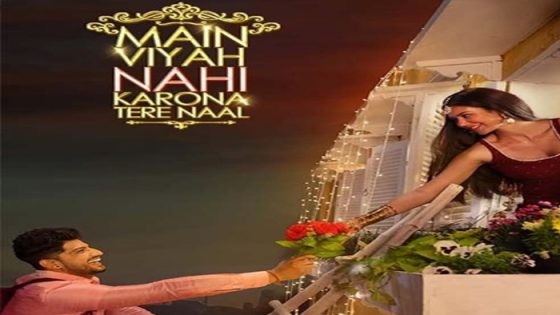 فيلم Main Viyah Nahi Karona Tere Naal 2022 مترجم