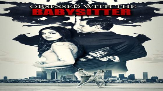 فيلم Obsessed With the Babysitter 2021 مترجم