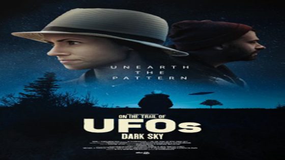 فيلم On The Trail Of UFOs Dark Sky 2021 مترجم
