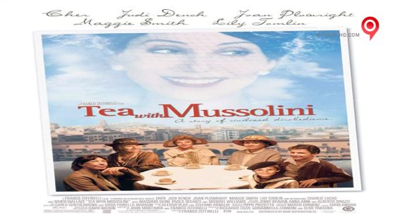 فيلم Tea with Mussolini 1999 مترجم