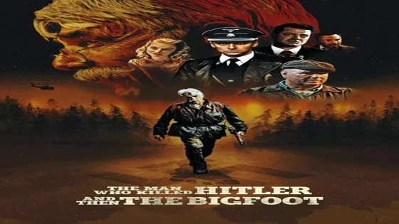 فيلم The Man Who Killed Hitler and Then the Bigfoot 2018 مترجم