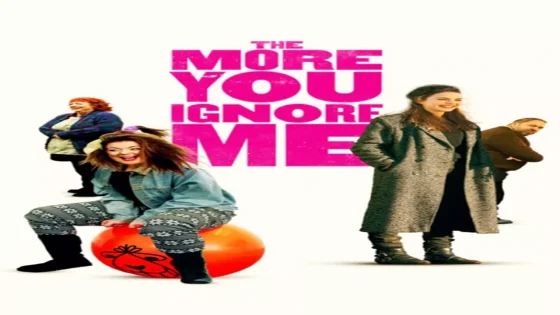 فيلم The More You Ignore Me 2018 مترجم