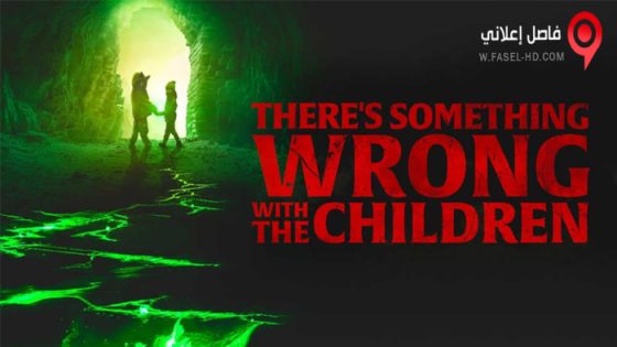 فيلم There’s Something Wrong with the Children 2023 مترجم