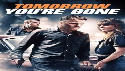فيلم Tomorrow You’re Gone 2012 مترجم