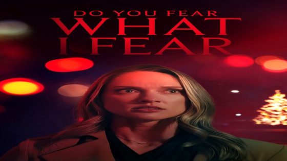 فيلم Do You Fear What I Fear 2025 مترجم